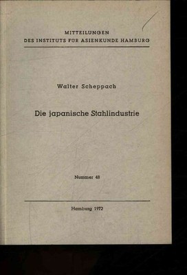 Die japanische Stahlindustrie. Scheppach, Walter: