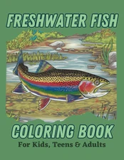 Freshwater Fish Coloring Book for Kids, Teens & Adults: Stunningly Gorgeous Fish