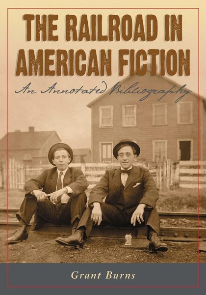 Grant Burns | The Railroad In American Fiction | Taschenbuch | Englisch (2005)-image
