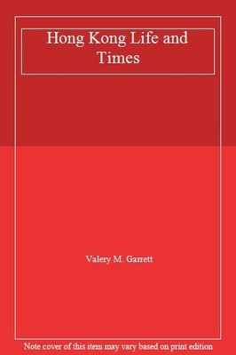 Hong Kong Life and Times,Valery M. Garrett