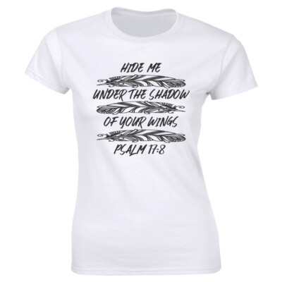 Hide Me Under The Shadow Of Your Wings T-Shirt for Women Psalm 17
