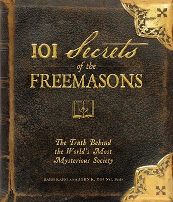 101 Secrets of the Freemasons: The Truth Behind the World's Most Mysterious ...