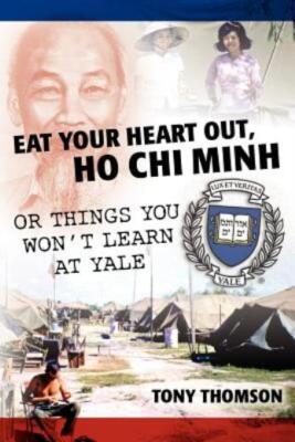 Eat Your Heart Out, Ho Chi Minh: Or Things You Won't Learn At Yale