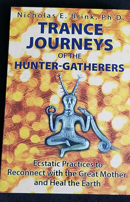 Trance Journeys of the Hunter-Gatherers by N. Brink  - Soft Cover - Brand New