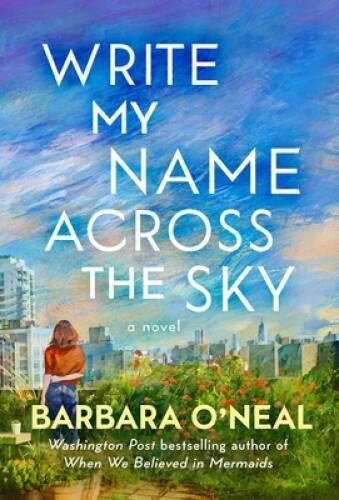 Write My Name Across the Sky: A Novel - Hardcover By ONeal, Barbara - VERY GOOD