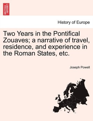 TWO YEARS IN THE PONTIFICAL ZOUAVES A N by POWELL, JOSEPH Paperback Self Help