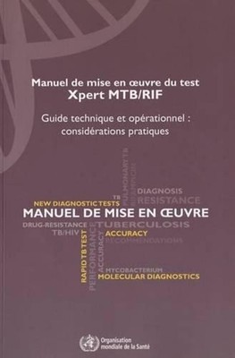 Manuel de Mise En Oeuvre Du Test Xpert Mtb/Rif: Guide Technique Et Op?rationnel:
