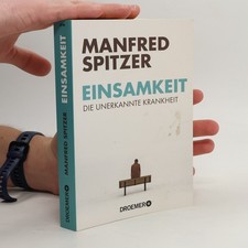 Einsamkeit - die unerkannte Krankheit  |  Manfred Spitzer