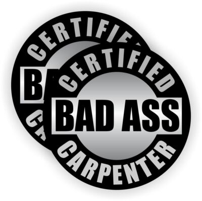 Certified Bad Ass Carpenter Funny Hard Hat Sticker Decal