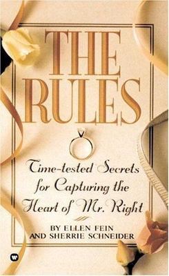 The Rules: Time-Tested Secrets for Capturing the Heart of Mr. Right