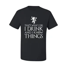Thats What I Do I Drink and I Know Things GOT Tyrion Graphic Humor Mens T-Shirt