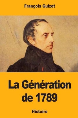 La Gnration de 1789 by Fran?ois Guizot (French) Paperback Book