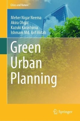 Green Urban Planning by Meher Nigar Neema, Akira Ohgai, Kazuk... - 9783031962196