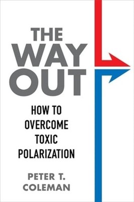 The Way Out: How to Overcome Toxic Polarization by Peter T. Coleman (English) Ha