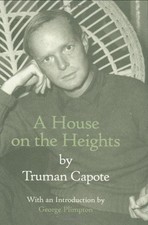 A HOUSE ON THE HEIGHTS By Truman Capote & George Plimpton - Hardcover **Mint**