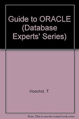 Guide to ORACLE (DATABASE EXPERTS SERIES), Hoechst, T., Used; Very Good Book