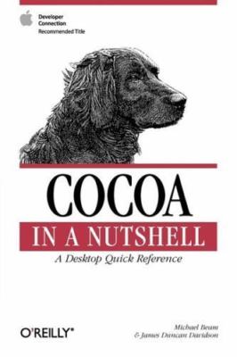 Cocoa in a Nutshell: A Desktop Quick Reference by 