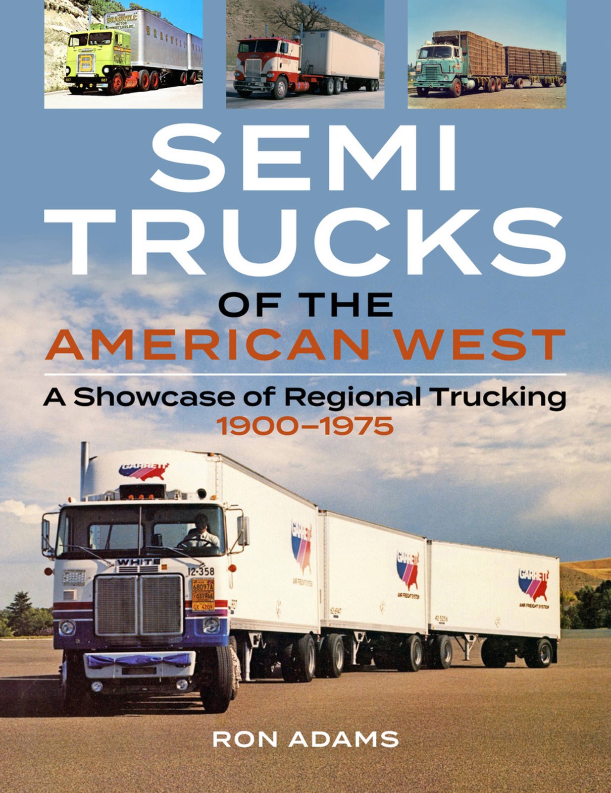 Semi Trucks of the American West Showcase of Regional Trucking 1900-1975-image