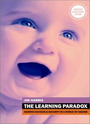 The Learning Paradox: Gaining Success in a World of Change,Jim H