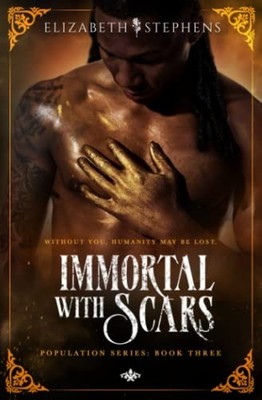 IMMORTAL WITH SCARS (POPULATION BOOK THREE) By Elizabeth Stephens **BRAND NEW**