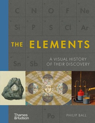 The Elements | A Visual History of Their Discovery | Philip Ball | Englisch