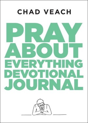 Pray about Everything Devotional Journal - paperback Chad Veach