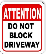 ATTENTION DO NOT BLOCK DRIVEWAY Metal Aluminum composite sign
