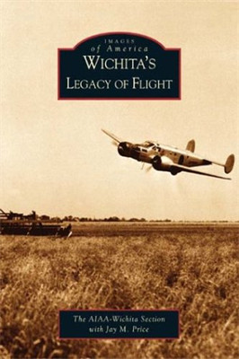 Wichitas Legacy of Flight, Kansas (Images of America Se - Paperback NEW The AIAA