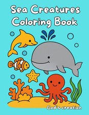Sea Creatures Coloring Book: God  s Creation Coloring Series   Volume 3  For Kid