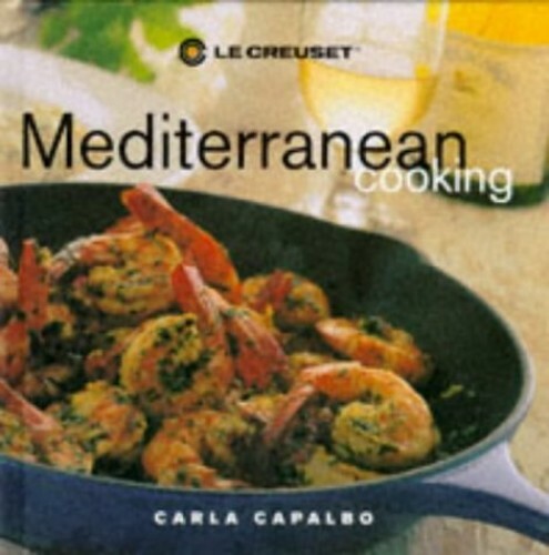 Le Creuset Mediterranean Cooking by Capalbo, Carla Hardback Book The Fast Free
