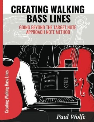 Creating Walking Bass Lines: Going Beyond The Buch How To Play Bass Dot Com