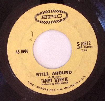 TAMMY WYNETTE STILL AROUND/THE WAYS TO LOVE A MAN EPIC RECORDS VINYL 45 68-72