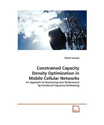 Constrained Capacity Density Optimization in Mobile Cellular Networks: An Approa