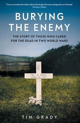 Burying the Enemy – The Story of Those who Cared for the Dead in Two World Wars - Image 2