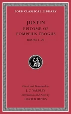 Justin : Epitome of Pompeius Trogus, Hardcover by Justin; Yardley, J. C. (EDT...