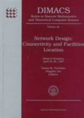 Network Design: Connectivity and Facilities Location : Dimacs Workshop April...