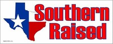 Southern Raised Texas Sticker - Texas Lonestar Flag Made in the USA