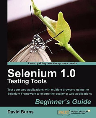 Selenium 1.0 Testing Tools: Beginner's Guide,David Burns