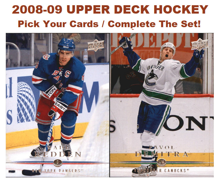 2008-09 Upper Deck Hockey - Pick Your Cards / Complete The Set!