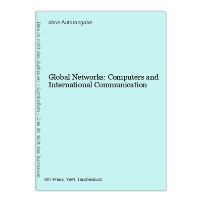 Global Networks: Computers and International Communication