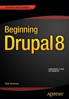 Beginning Drupal 8 by Todd Tomlinson PAPERBACK 9781430265801