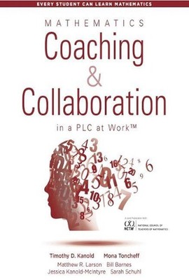 Mathematics Coaching and Collaboration in a PLC at Work by Timothy D. Kanold (En