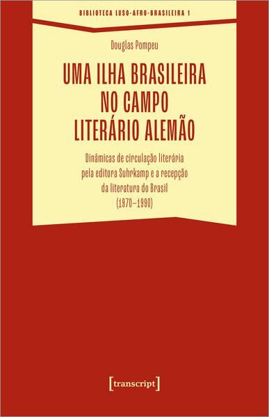 Uma ilha brasileira no campo literário alemão Dinâmicas de circulação literári - Pompeu, Douglas