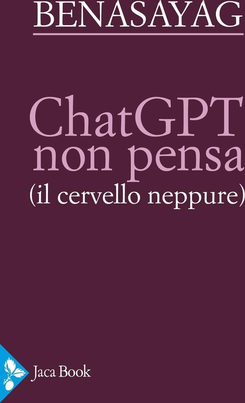 Libri Miguel Benasayag / Pennisi Ariel - Chatgpt Non Pensa (Il Cervello Neppure)