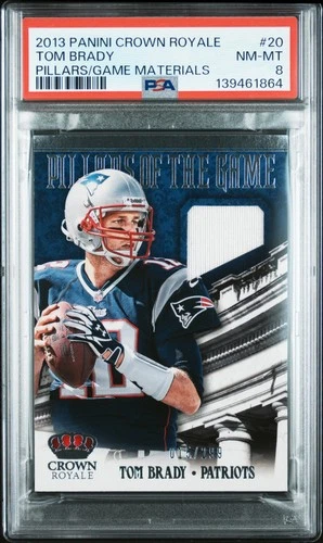 2013 PANINI CROWN ROYALE PILLARS OF THE GAME MATERIALS TOM BRADY 15/299 PSA 8