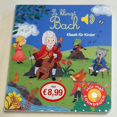 So klingt Bach Klassik für Kinder Hör mal Ein Soundbuch mit 6 bekannten Melodien