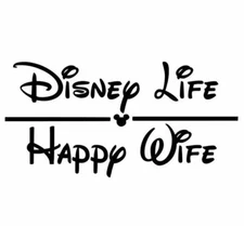 Vinyl Decal for Window - Disney Life / Happy Wife, Various Colors & Sizes