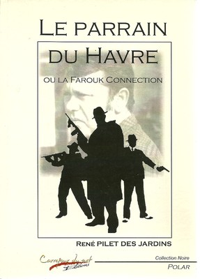 LE PATE DU HAVRE OU LA FAROUK CONNECTION - RENE PILET DES JARDINS - NEU