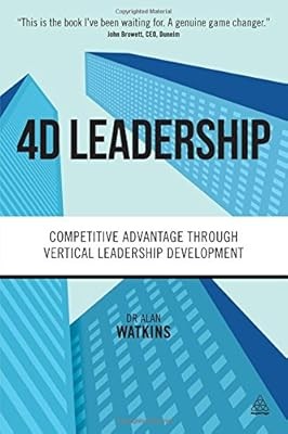 4D Leadership: Competitive Advantage Through Vertical Leadership Development, Wa