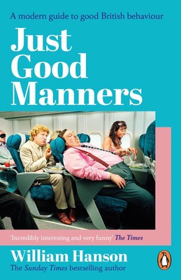 Just Good Manners | A modern guide to good British behaviour | William Hanson